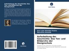 Aufarbeitung der Geschichte: Das Ton- und Bildarchiv der Designschule kitap kapağı