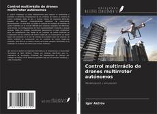 Portada del libro de Control multirrádio de drones multirrotor autónomos