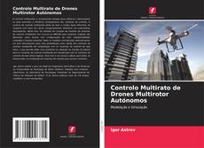 Capa do livro de Controlo Multirato de Drones Multirotor Autónomos 
