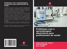 Problemas com a aprendizagem electrónica para profissionais de saúde kitap kapağı