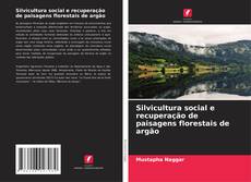 Silvicultura social e recuperação de paisagens florestais de argão kitap kapağı