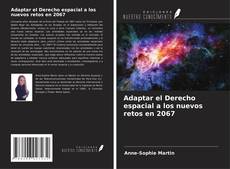 Bookcover of Adaptar el Derecho espacial a los nuevos retos en 2067