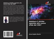 Couverture de Adattare il diritto spaziale alle nuove sfide del 2067