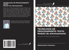 Обложка TECNOLOGÍA DE PROCESAMIENTO TEXTIL Modulo de entrenamiento