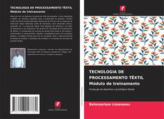 Capa do livro de TECNOLOGIA DE PROCESSAMENTO TÊXTIL Módulo de treinamento 