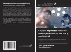 Couverture de Colgajos regionales utilizados en cirugía reconstructiva oral y maxilofacial