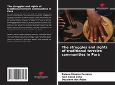 Bookcover of The struggles and rights of traditional terreiro communities in Pará