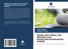 Copertina di Studie über Beton, der Altreifen und Zuckerrohrschalenasche enthält