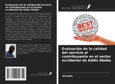 Bookcover of Evaluación de la calidad del servicio al contribuyente en el sector occidental de Addis Abeba