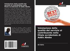 Borítókép a  Valutazione della qualità del servizio al contribuente nella filiale occidentale di Addis Abeba - hoz