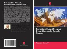 Bookcover of Relações EUA-África: A Presidência de Donald Trump