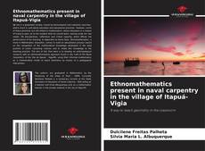 Bookcover of Ethnomathematics present in naval carpentry in the village of Itapuá-Vigia