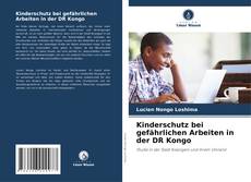 Copertina di Kinderschutz bei gefährlichen Arbeiten in der DR Kongo