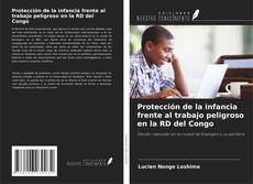 Couverture de Protección de la infancia frente al trabajo peligroso en la RD del Congo