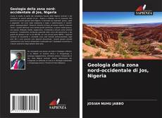 Copertina di Geologia della zona nord-occidentale di Jos, Nigeria