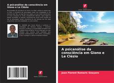 A psicanálise da consciência em Giono e Le Clézio kitap kapağı