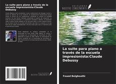 Borítókép a  La suite para piano a través de la escuela impresionista:Claude Debussy - hoz