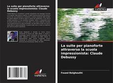 Обложка La suite per pianoforte attraverso la scuola impressionista: Claude Debussy