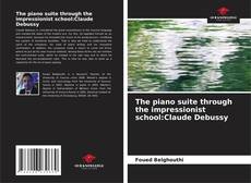 Capa do livro de The piano suite through the impressionist school:Claude Debussy 