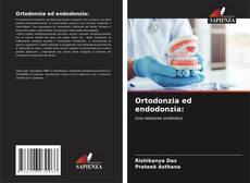 Copertina di Ortodonzia ed endodonzia: