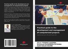 Capa do livro de Practical guide to the development and management of computerized projects 