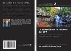 Bookcover of La cuestión de la reforma del CFA