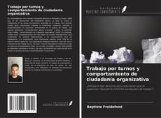 Copertina di Trabajo por turnos y comportamiento de ciudadanía organizativa
