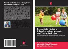 Estratégia lúdica e interdisciplinar através da Educação Física kitap kapağı