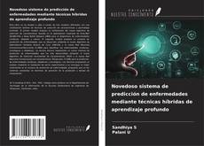 Bookcover of Novedoso sistema de predicción de enfermedades mediante técnicas híbridas de aprendizaje profundo