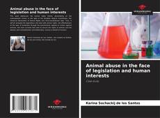 Capa do livro de Animal abuse in the face of legislation and human interests 