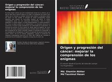 Origen y progresión del cáncer: mejorar la comprensión de los enigmas kitap kapağı