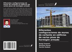 Bookcover of Diferentes configuraciones de muros de cortante en edificios de varios pisos de hormigón armado