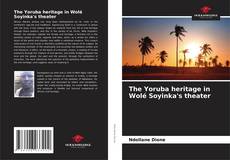 Buchcover von The Yoruba heritage in Wolé Soyinka's theater