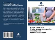 Copertina di Vorbeugung von Ernährungsstörungen bei schwangeren Heranwachsenden