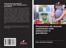 Buchcover von Prevenzione dei disturbi nutrizionali nelle adolescenti in gravidanza