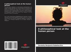 Bookcover of A philosophical look at the human person