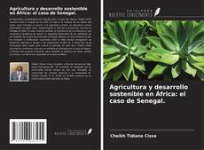 Borítókép a  Agricultura y desarrollo sostenible en África: el caso de Senegal. - hoz