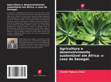 Capa do livro de Agricultura e desenvolvimento sustentável em África: o caso do Senegal. 