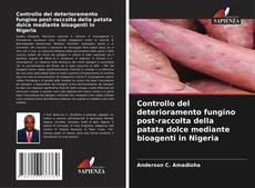 Bookcover of Controllo del deterioramento fungino post-raccolta della patata dolce mediante bioagenti in Nigeria