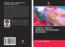 Criação, mitos e mulheres em Ahmadou Kourouma kitap kapağı