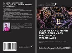 Bookcover of LA LEY DE LA NUTRICIÓN ASTROLÓGICA Y LOS HORÓSCOPOS ESTACIONALES