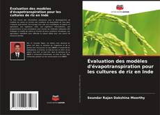Portada del libro de Évaluation des modèles d'évapotranspiration pour les cultures de riz en Inde