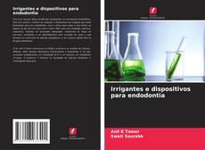Capa do livro de Irrigantes e dispositivos para endodontia 