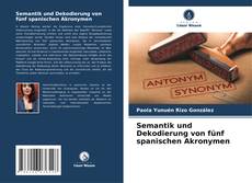 Copertina di Semantik und Dekodierung von fünf spanischen Akronymen