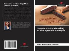 Semantics and decoding of five Spanish acronyms kitap kapağı
