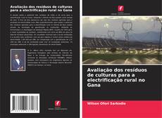 Portada del libro de Avaliação dos resíduos de culturas para a electrificação rural no Gana