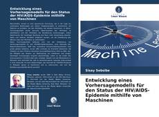 Copertina di Entwicklung eines Vorhersagemodells für den Status der HIV/AIDS-Epidemie mithilfe von Maschinen