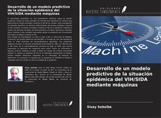 Portada del libro de Desarrollo de un modelo predictivo de la situación epidémica del VIH/SIDA mediante máquinas