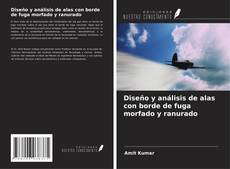Bookcover of Diseño y análisis de alas con borde de fuga morfado y ranurado