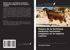 Portada del libro de Mejora de la fertilidad mediante hormonas exógenas en la especie caprina